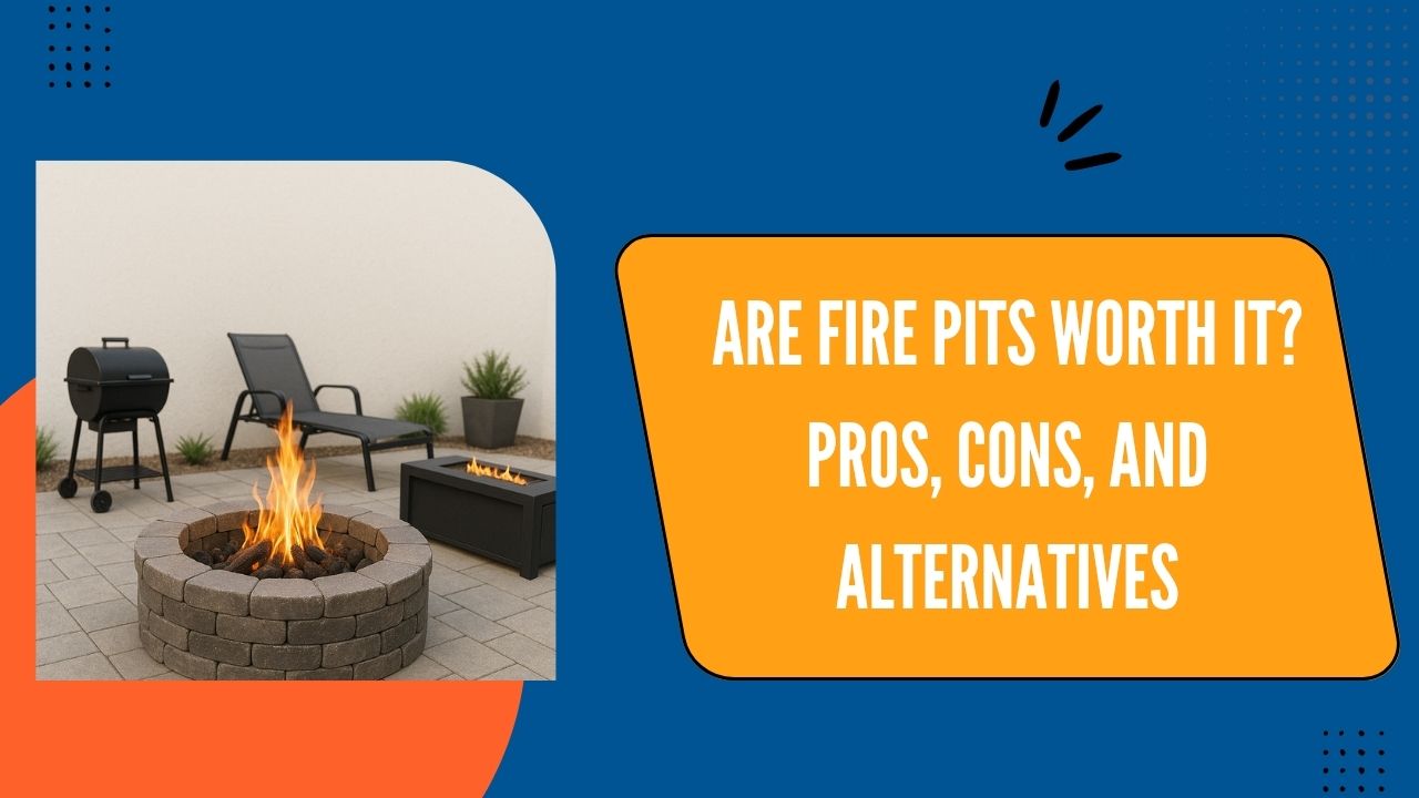 Are Fire Pits Worth It? Pros, Cons, and Alternatives