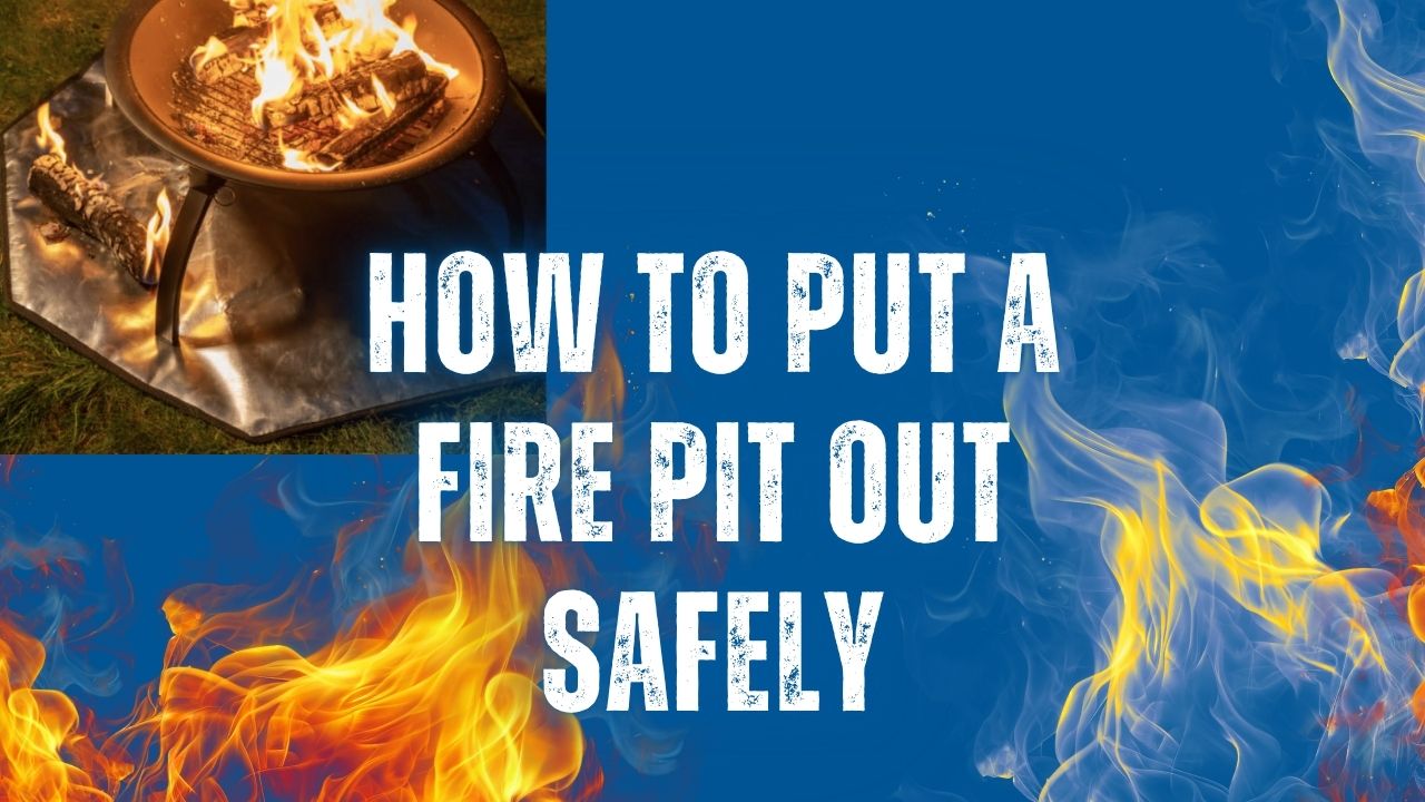 How to Put a Fire Pit Out Safely