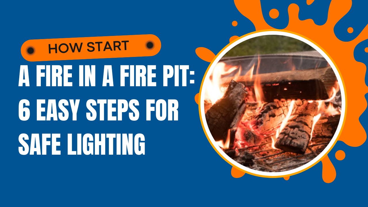How to Start a Fire in a Fire Pit